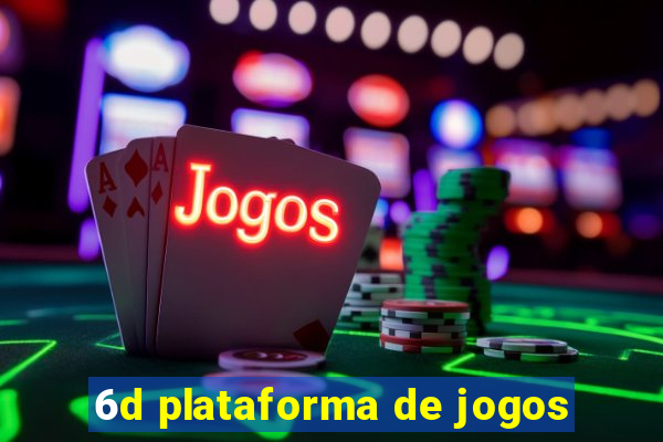 6d plataforma de jogos